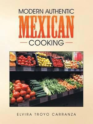 Modern Authentic Mexican Cooking